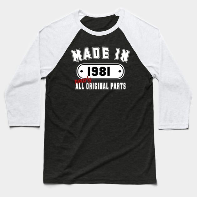 Made In 1981 Nearly All Original Parts Baseball T-Shirt by PeppermintClover